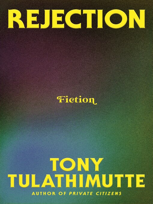 Title details for Rejection by Tony Tulathimutte - Wait list